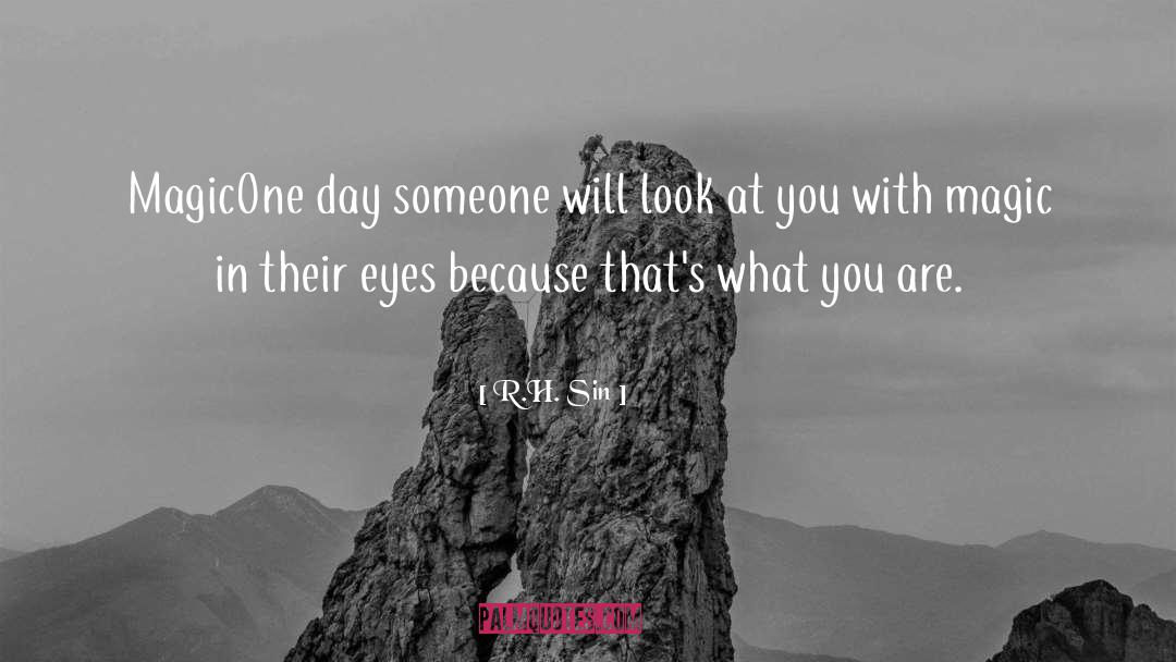 R.H. Sin Quotes: Magic<br /><br />One day someone
