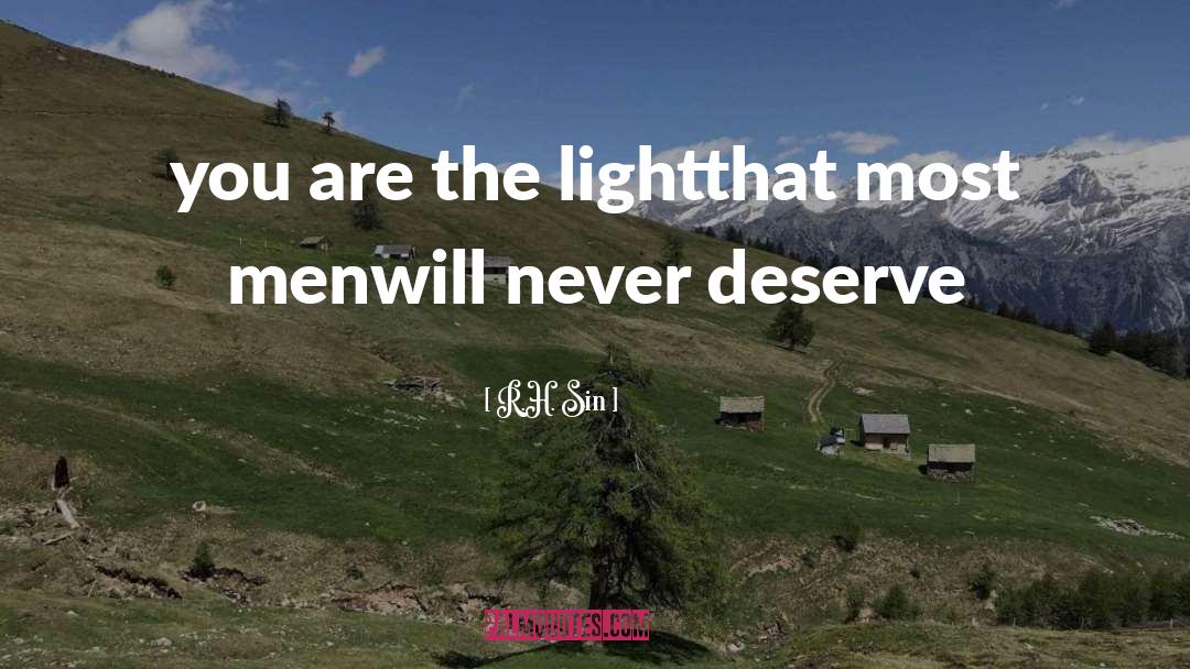 R.H. Sin Quotes: you are the light<br />that