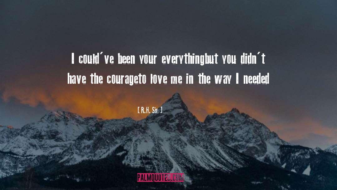 R.H. Sin Quotes: I could've been your everything<br