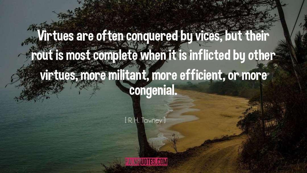 R.H. Tawney Quotes: Virtues are often conquered by