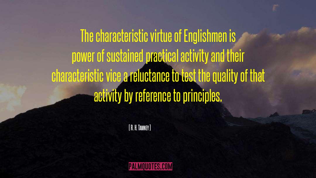 R.H. Tawney Quotes: The characteristic virtue of Englishmen