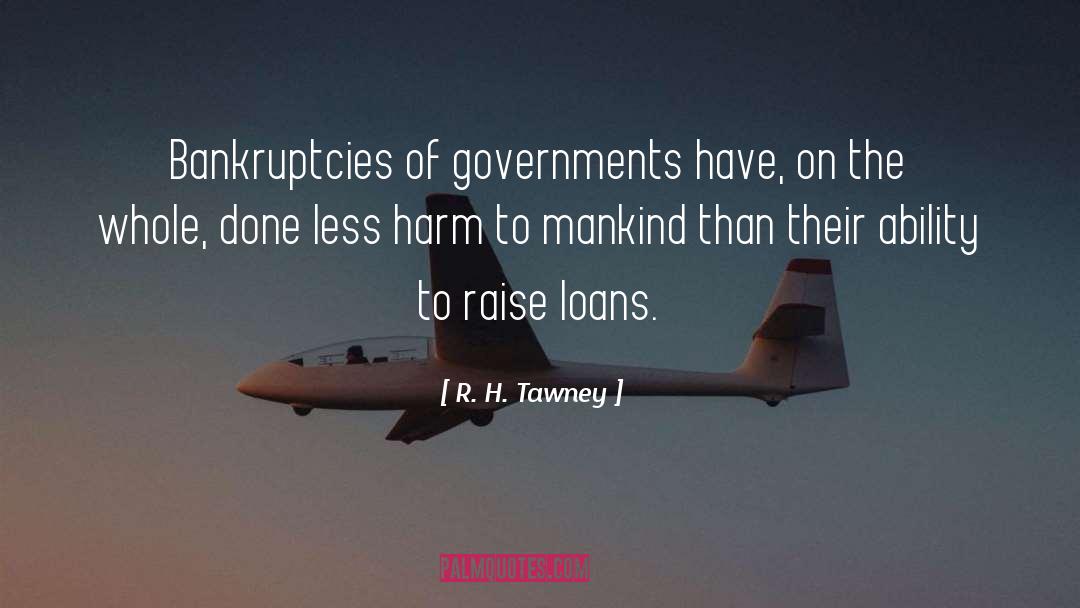 R.H. Tawney Quotes: Bankruptcies of governments have, on