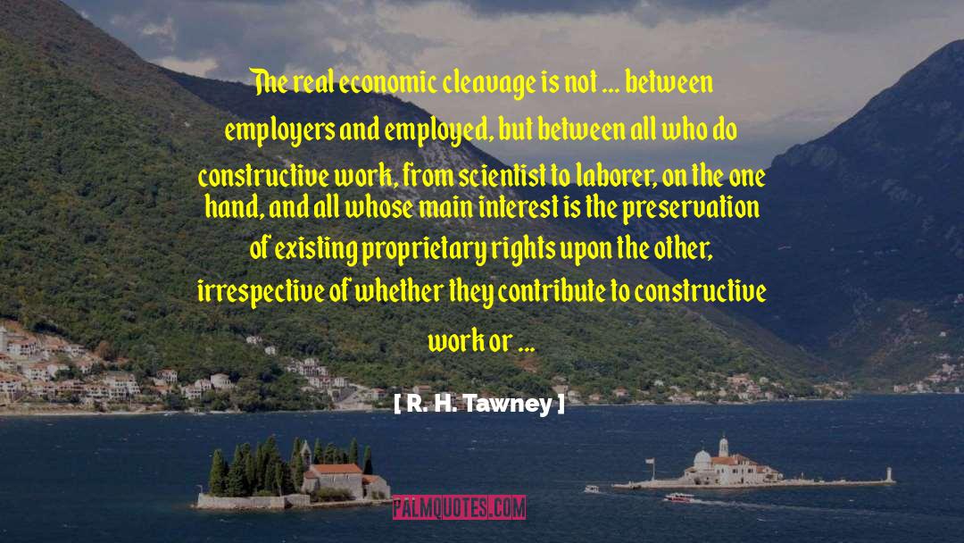 R.H. Tawney Quotes: The real economic cleavage is