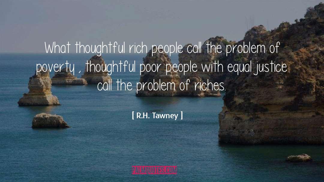 R.H. Tawney Quotes: What thoughtful rich people call