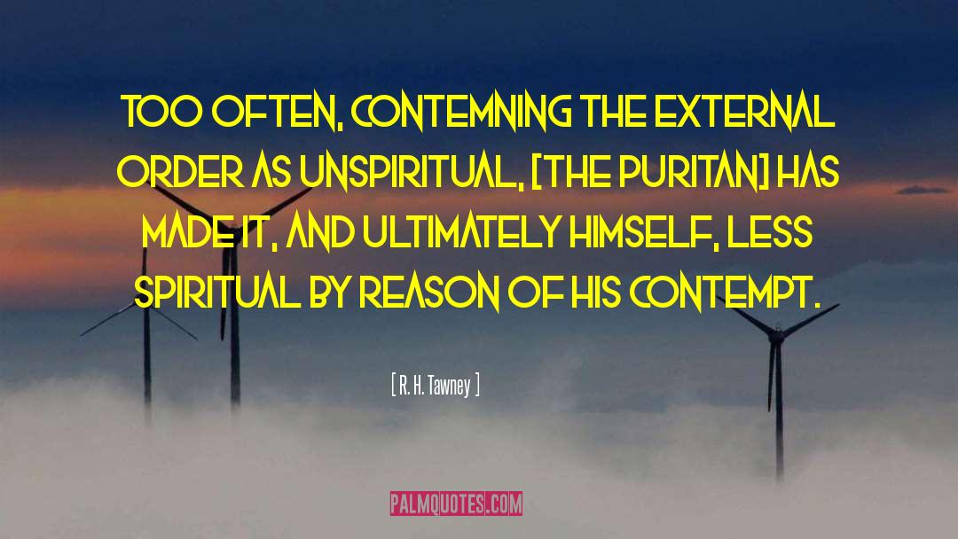 R.H. Tawney Quotes: Too often, contemning the external