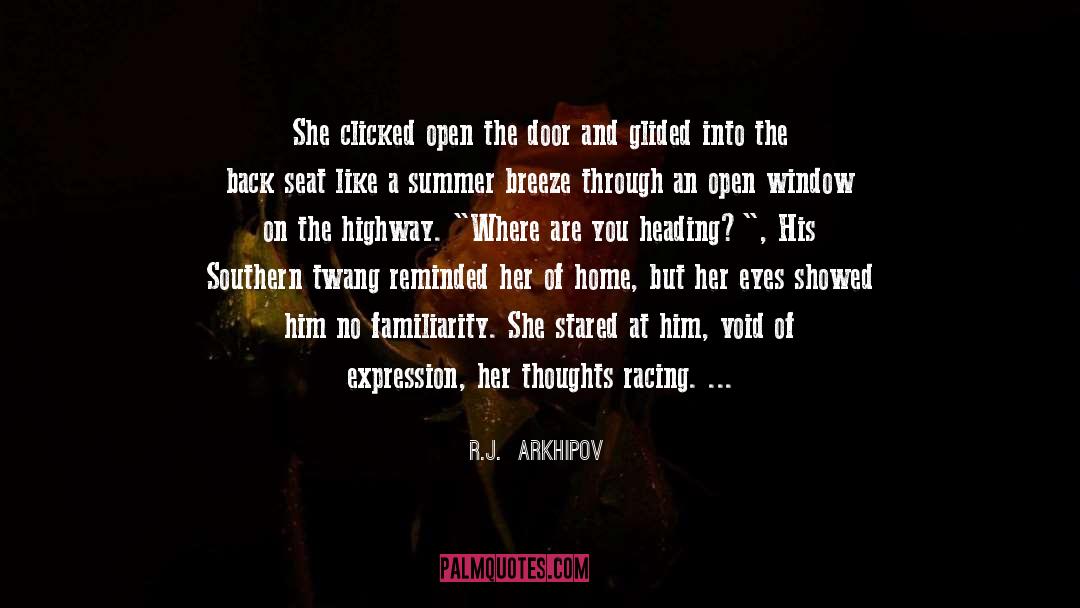 R.J.  Arkhipov Quotes: She clicked open the door