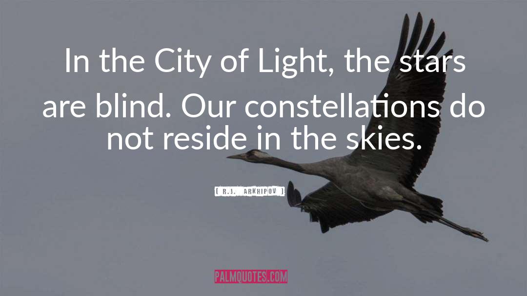 R.J.  Arkhipov Quotes: In the City of Light,