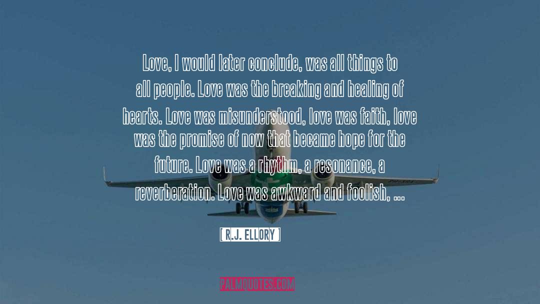 R.J. Ellory Quotes: Love, I would later conclude,