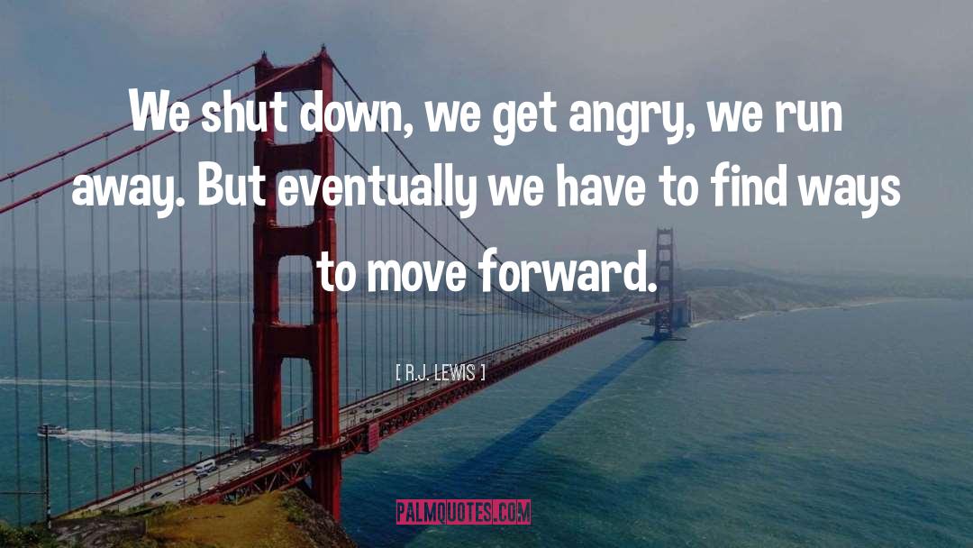 R.J. Lewis Quotes: We shut down, we get