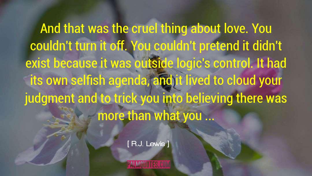 R.J. Lewis Quotes: And that was the cruel