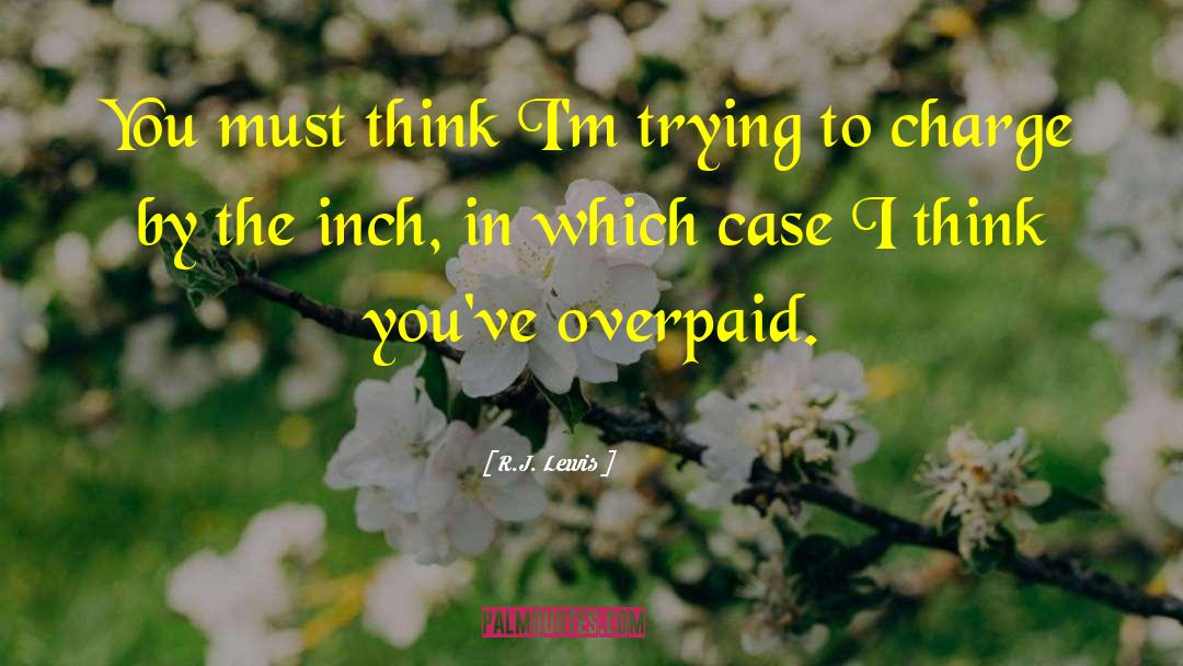 R.J. Lewis Quotes: You must think I'm trying