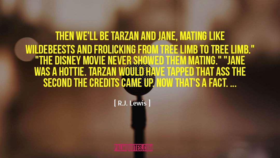 R.J. Lewis Quotes: Then we'll be Tarzan and