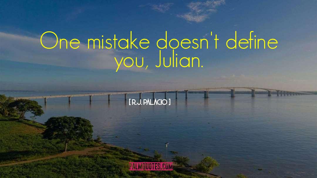 R.J. Palacio Quotes: One mistake doesn't define you,