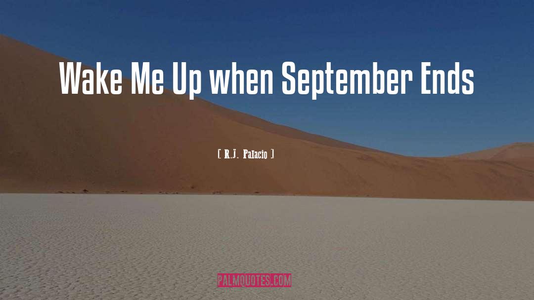 R.J. Palacio Quotes: Wake Me Up when September