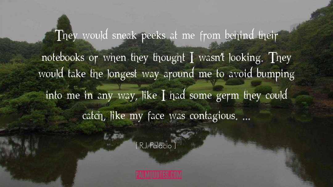 R.J. Palacio Quotes: They would sneak peeks at