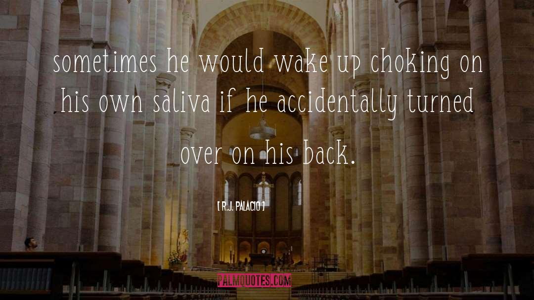 R.J. Palacio Quotes: sometimes he would wake up