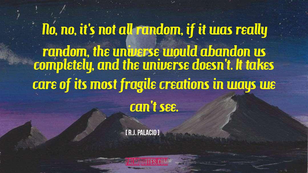 R.J. Palacio Quotes: No, no, it's not all