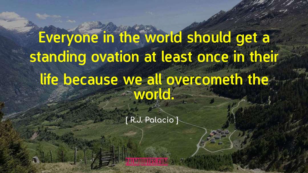 R.J. Palacio Quotes: Everyone in the world should
