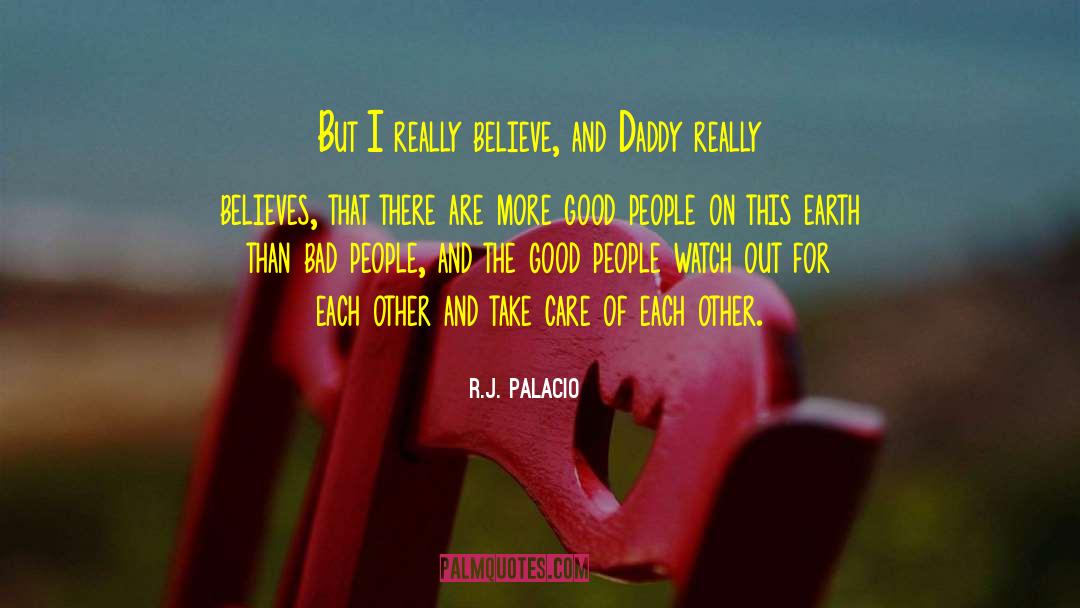 R.J. Palacio Quotes: But I really believe, and