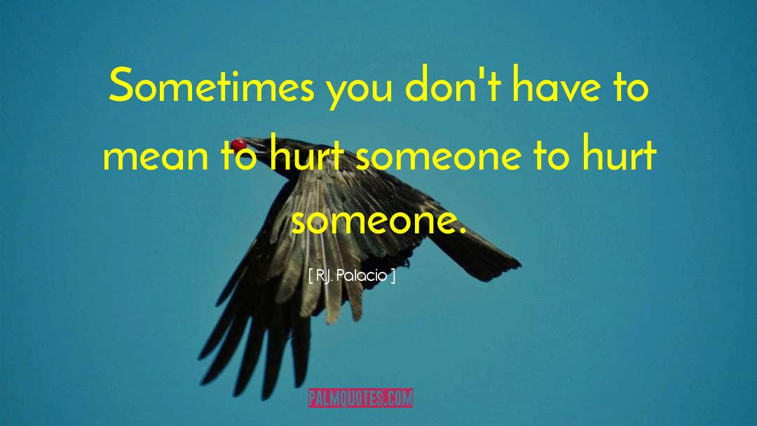 R.J. Palacio Quotes: Sometimes you don't have to