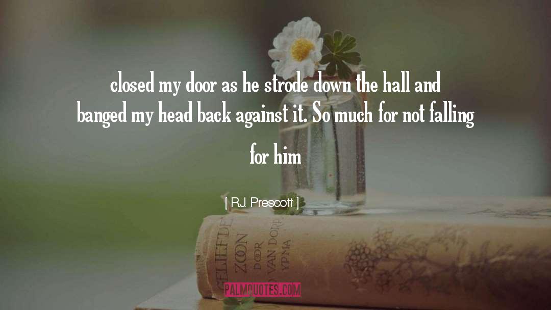 R.J. Prescott Quotes: closed my door as he