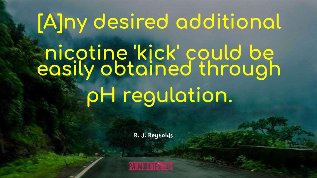 R. J. Reynolds Quotes: [A]ny desired additional nicotine 'kick'