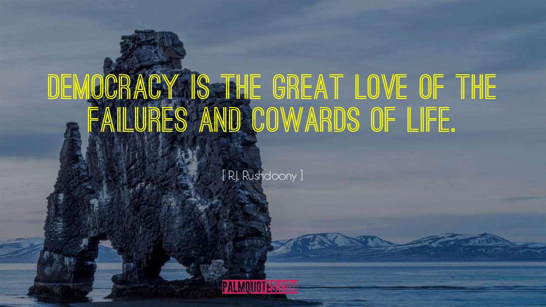 R.J. Rushdoony Quotes: Democracy is the great love