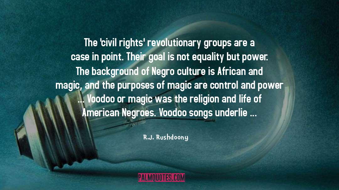 R.J. Rushdoony Quotes: The 'civil rights' revolutionary groups
