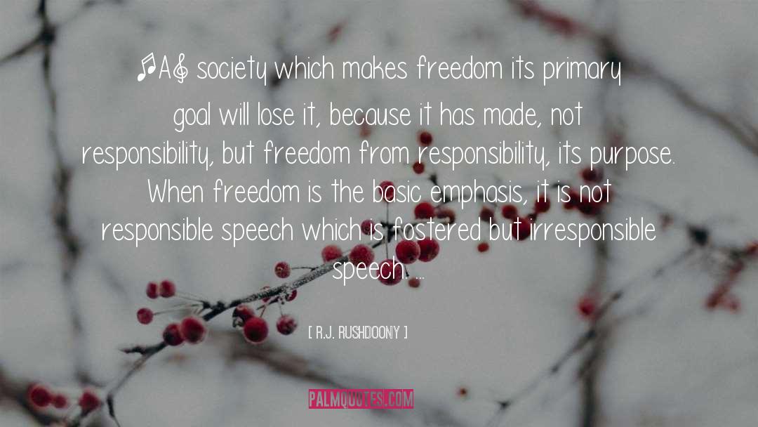 R.J. Rushdoony Quotes: [A] society which makes freedom