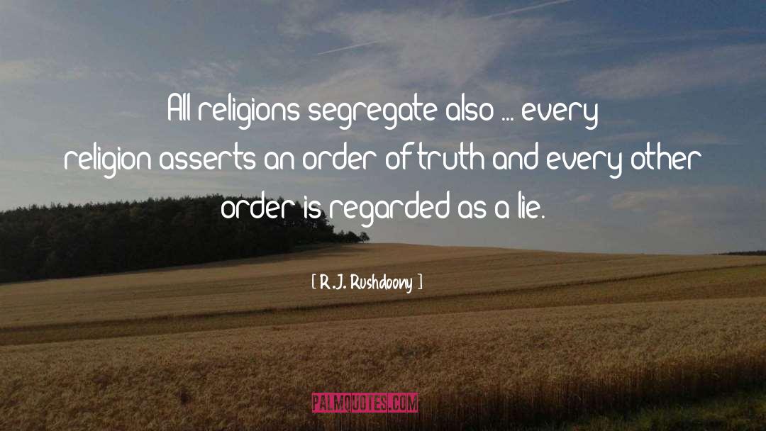 R.J. Rushdoony Quotes: All religions segregate also ...