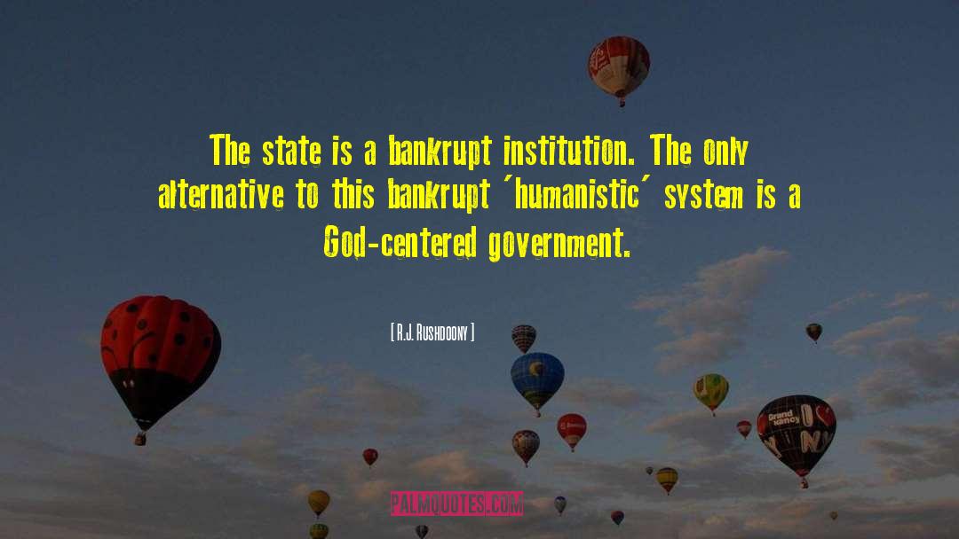 R.J. Rushdoony Quotes: The state is a bankrupt