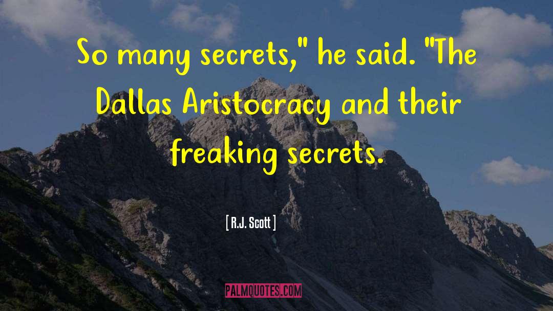 R.J. Scott Quotes: So many secrets,