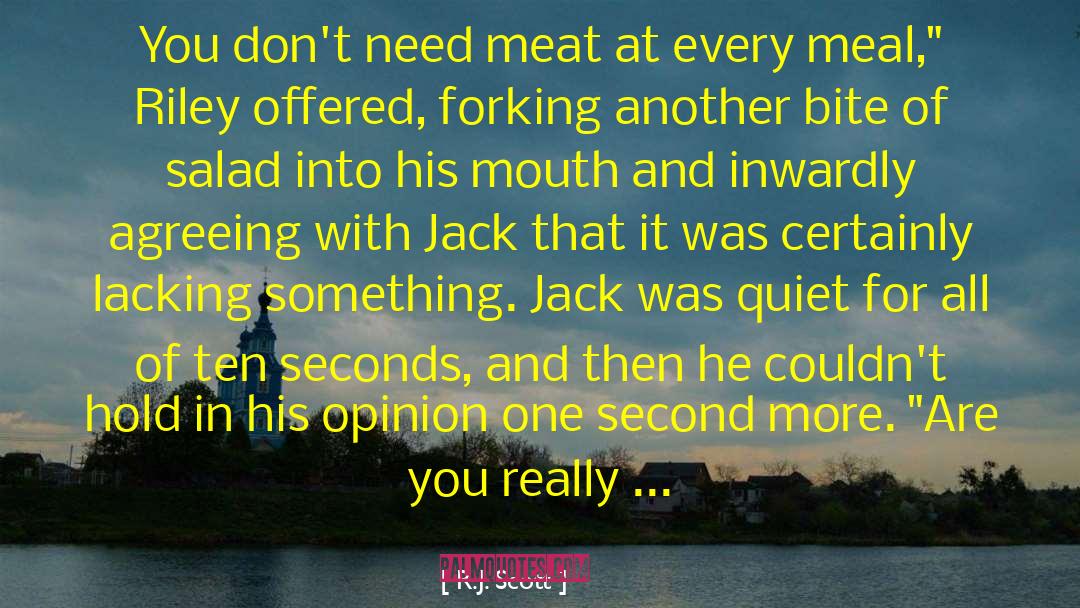 R.J. Scott Quotes: You don't need meat at