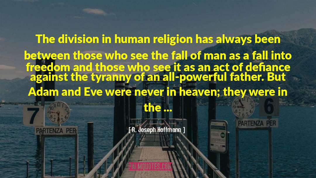 R. Joseph Hoffmann Quotes: The division in human religion