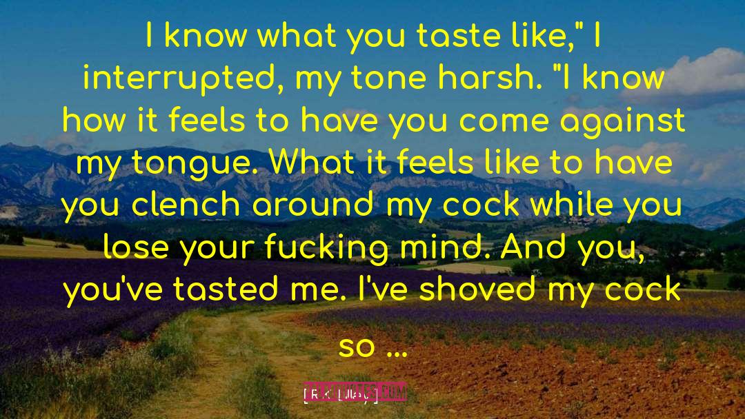 R.K. Lilley Quotes: I know what you taste