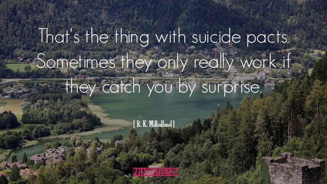 R. K. Milholland Quotes: That's the thing with suicide