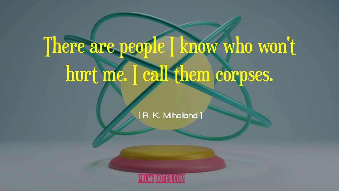 R. K. Milholland Quotes: There are people I know