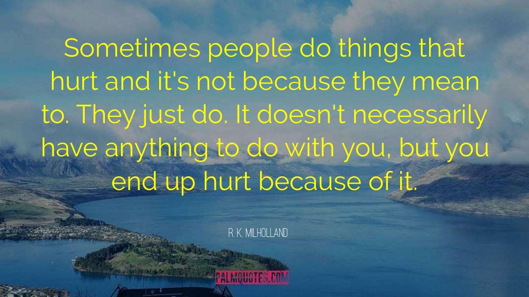 R. K. Milholland Quotes: Sometimes people do things that