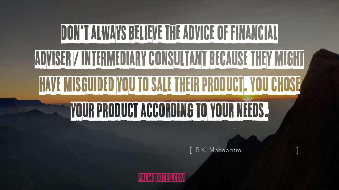 R.K. Mohapatra Quotes: Don't always believe the advice
