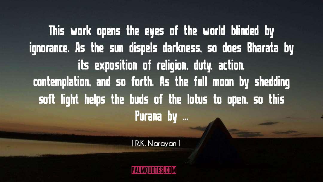 R.K. Narayan Quotes: This work opens the eyes