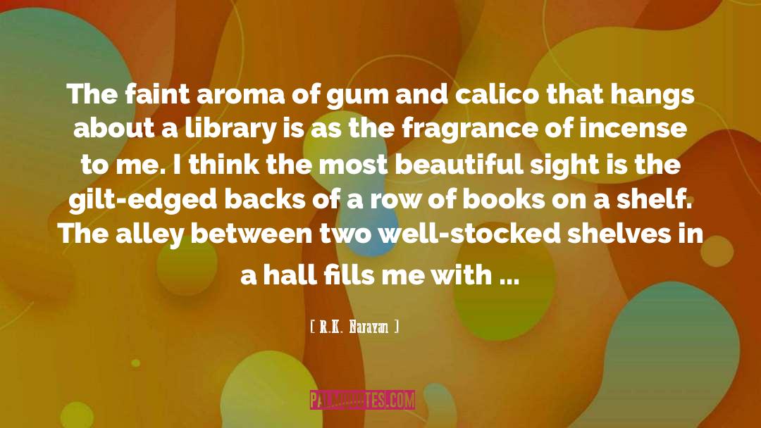 R.K. Narayan Quotes: The faint aroma of gum