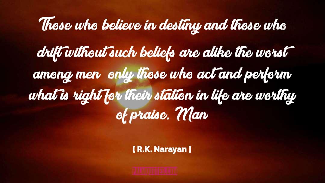 R.K. Narayan Quotes: Those who believe in destiny