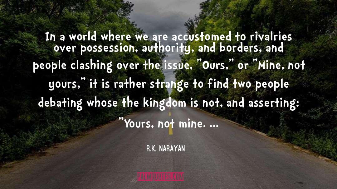 R.K. Narayan Quotes: In a world where we