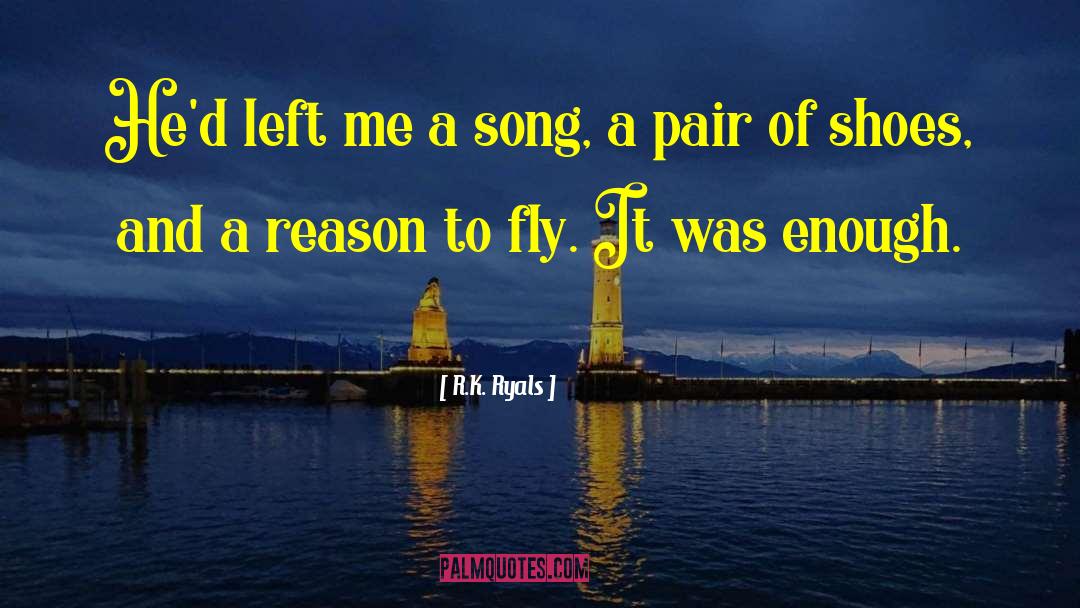 R.K. Ryals Quotes: He'd left me a song,