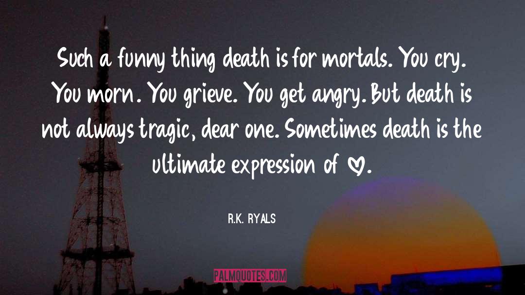 R.K. Ryals Quotes: Such a funny thing death