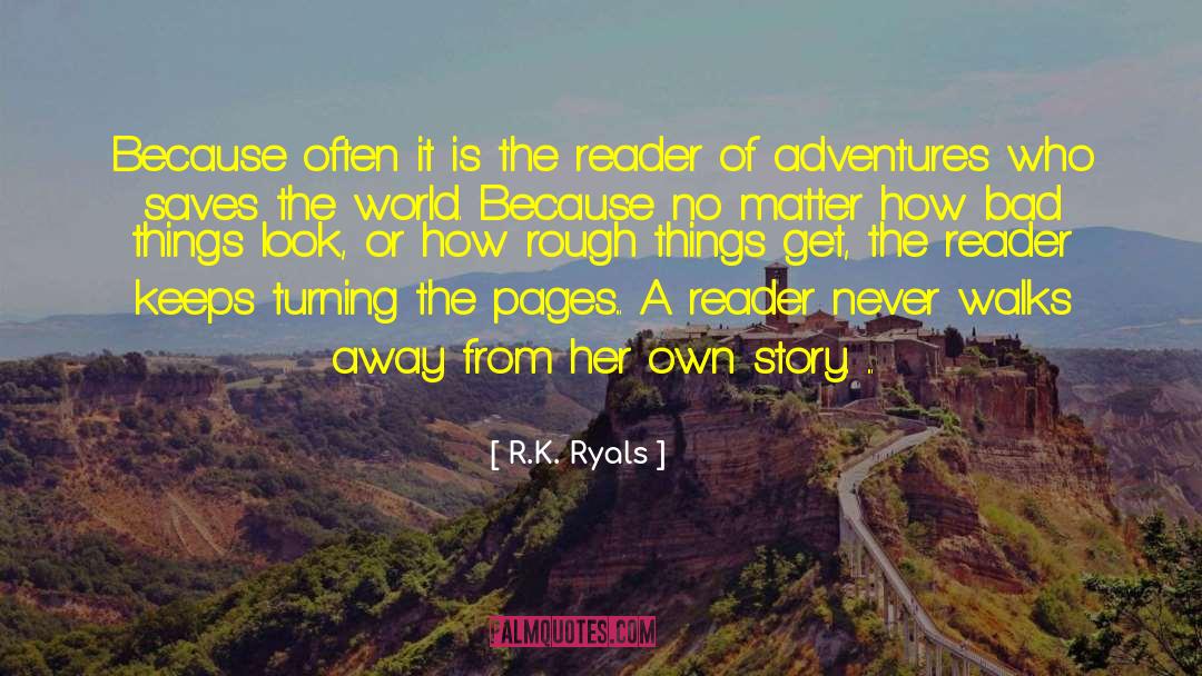 R.K. Ryals Quotes: Because often it is the