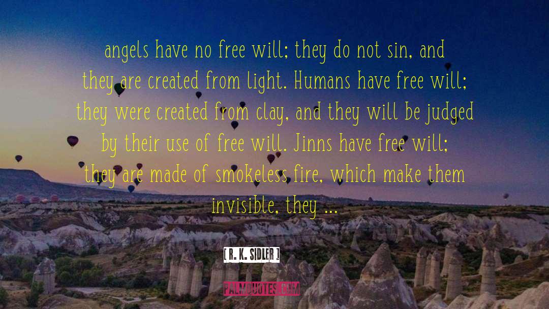 R. K. Sidler Quotes: angels have no free will;