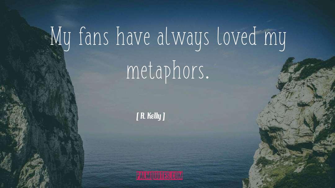 R. Kelly Quotes: My fans have always loved