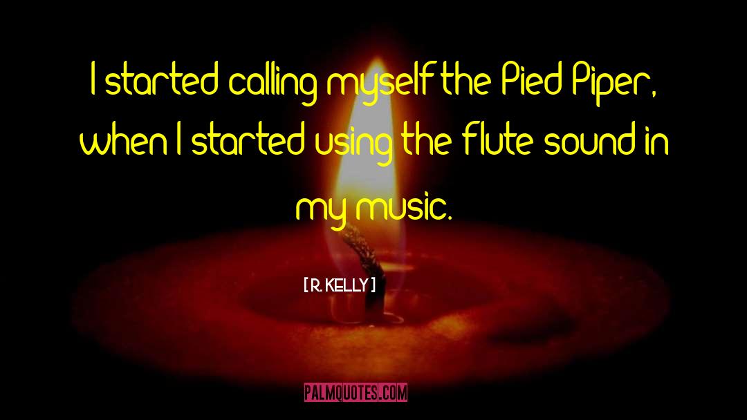 R. Kelly Quotes: I started calling myself the