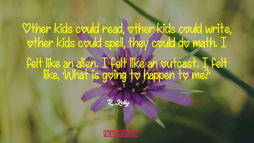 R. Kelly Quotes: Other kids could read, other